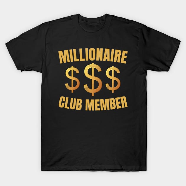 Millionaire Club Member T-Shirt by KingsLightStore